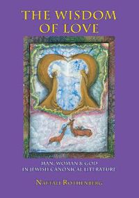 Cover image for The Wisdom of Love: Man, Woman and God in Jewish canonic Literature