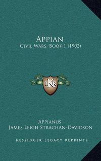 Cover image for Appian Appian: Civil Wars, Book 1 (1902) Civil Wars, Book 1 (1902)