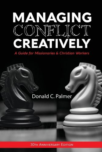 Cover image for Managing Conflict Creatively (30th Anniversary Edition): A Guide for Missionaries & Christian Workers