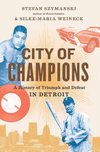 Cover image for City Of Champions: A History of Triumph and Defeat in Detroit