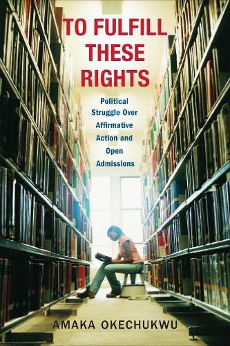 Cover image for To Fulfill These Rights: Political Struggle Over Affirmative Action and Open Admissions