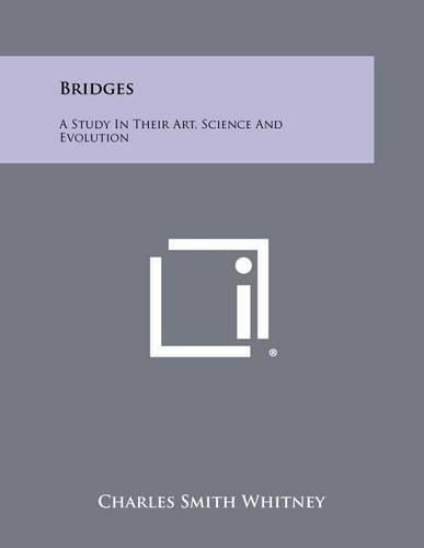 Cover image for Bridges: A Study in Their Art, Science and Evolution