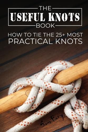 Cover image for The Useful Knots Book: How to Tie the 25+ Most Practical Knots