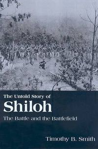 Cover image for The Untold Story of Shiloh: The Battle and the Battlefield