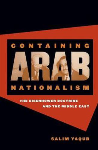 Cover image for Containing Arab Nationalism: The Eisenhower Doctrine and the Middle East