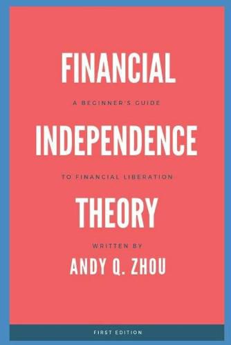 Cover image for Financial Independence Theory: A Beginner's Guide to Financial Liberation