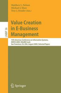 Cover image for Value Creation in E-Business Management: 15th Americas Conference on Information Systems, AMCIS 2009, SIGeBIZ track, San Francisco, CA, USA, August 6-9, 2009, Selected Papers