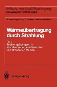 Cover image for Warmeubertragung durch Strahlung: Teil 3 Strahlungsubergang in absorbierenden, emittierenden und streuenden Medien