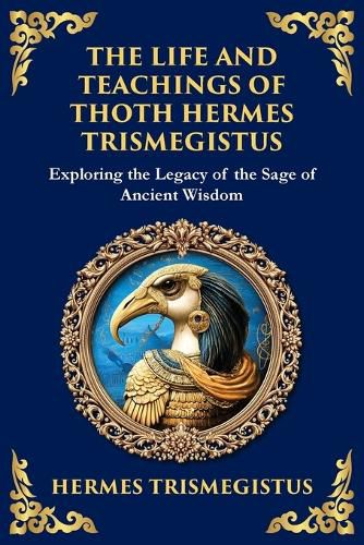 Cover image for The Life and Teachings of Thoth Hermes Trismegistus