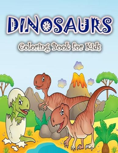 Cover image for Dinosaurs Coloring Book for Kids: Fun and Big Dinosaur Coloring Book for Boys, Girls, Toddlers and Preschoolers