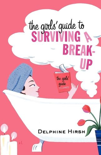 Cover image for The Girls' Guide to Surviving a Break-Up