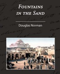 Cover image for Fountains in the Sand - Rambles Among the Oases of Tunisia
