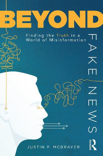 Cover image for Beyond Fake News: Finding the Truth in a World of Misinformation