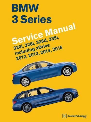 Cover image for BMW 3 Series (F30, F31, F34) Service Manual: 2012, 2013, 2014, 2015 - 320i, 328i, 328d, 335i, Including Xdrive