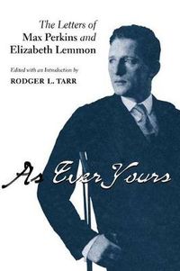 Cover image for As Ever Yours: The Letters of Max Perkins and Elizabeth Lemmon