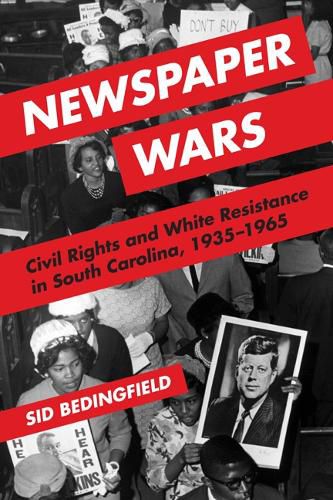 Cover image for Newspaper Wars: Civil Rights and White Resistance in South Carolina, 1935-1965