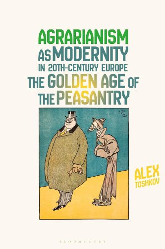 Cover image for Agrarianism as Modernity in 20th-Century Europe: The Golden Age of the Peasantry