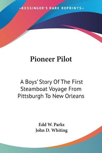 Cover image for Pioneer Pilot: A Boys' Story of the First Steamboat Voyage from Pittsburgh to New Orleans