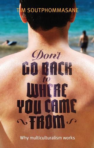 Cover image for Don't go back to where you came from: Australia's Multicultural Genius