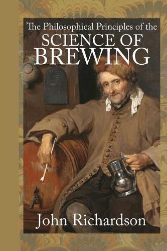 Cover image for The Philosophical Principles of the Science of Brewing