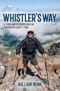 Cover image for Whistler's Way: A Thru-Hikers Adventure On The Pacific Crest Trail