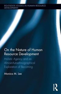 Cover image for On the Nature of Human Resource Development: Holistic Agency and an Almost-Autoethnographical Exploration of Becoming