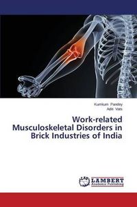 Cover image for Work-related Musculoskeletal Disorders in Brick Industries of India