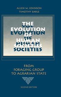 Cover image for The Evolution of Human Societies: From Foraging Group to Agrarian State, Second Edition