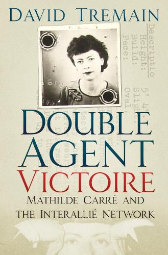 Cover image for Double Agent Victoire: Mathilde Carre and the Interallie Network