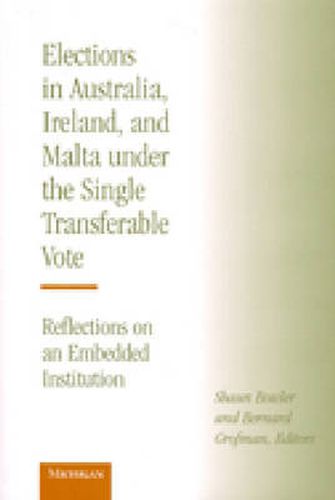 Cover image for Elections in Australia, Ireland and Malta Under the Single Transferable Vote: Reflections on an Embedded Institution