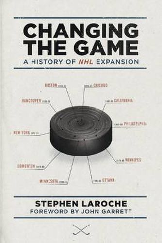 Cover image for Changing the Game: A History of NHL Expansion