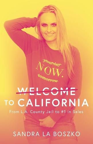 Cover image for Welcome to California: From L.A. County Jail to #1 in Sales