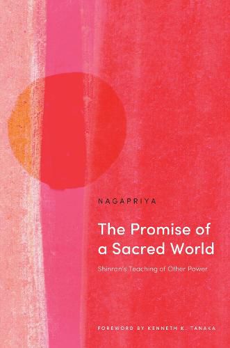 Cover image for The Promise of a Sacred World: Shinran's Teaching of Other Power