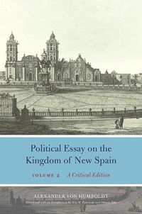 Cover image for Political Essay on the Kingdom of New Spain, Volume 2: A Critical Edition