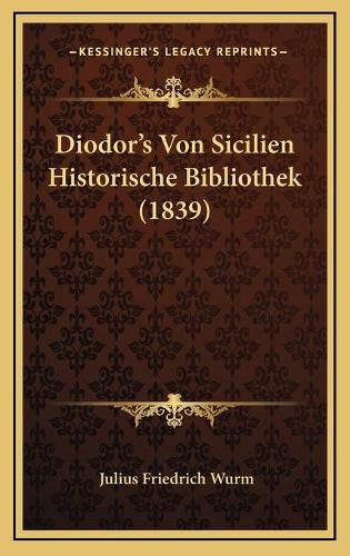 Diodor's Von Sicilien Historische Bibliothek (1839)