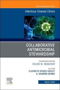 Cover image for Collaborative Antimicrobial Stewardship,An Issue of Infectious Disease Clinics of North America
