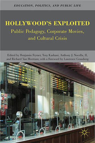 Cover image for Hollywood's Exploited: Public Pedagogy, Corporate Movies, and Cultural Crisis