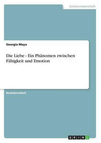 Cover image for Die Liebe - Ein Phanomen zwischen Fahigkeit und Emotion