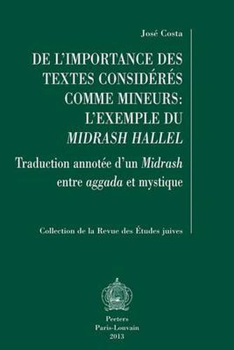 Cover image for De L'importance Des Textes Consideres Comme Mineurs: L'exemple Du Midrash Hallel: Traduction Annotee D'un Midrash Entre Aggada Et Mystique