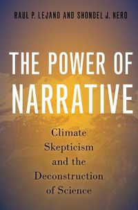 Cover image for The Power of Narrative: Climate Skepticism and the Deconstruction of Science