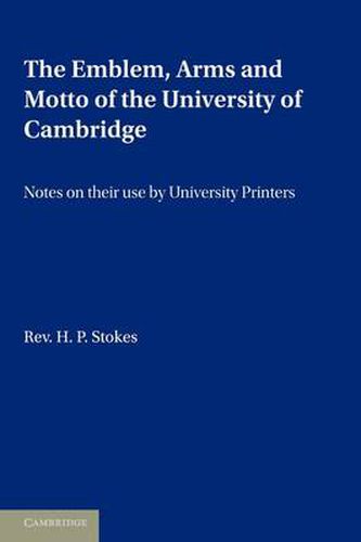 Cover image for The Emblem, the Arms and the Motto of the University of Cambridge: Notes on their Use by University Printers
