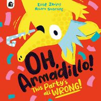 Cover image for Oh, Armadillo!: This Party's All Wrong!