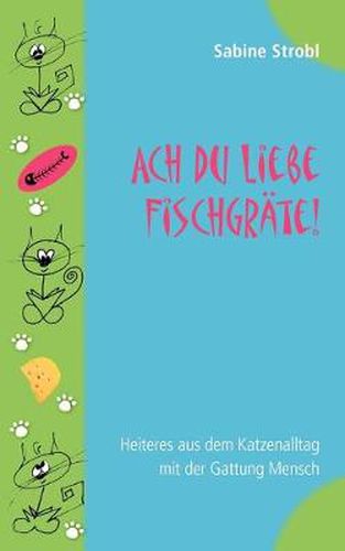 Cover image for Ach du liebe Fischgrate: Heiteres aus dem Katzenalltag mit der Gattung Mensch