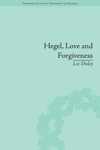 Cover image for Hegel, Love and Forgiveness: Positive Recognition in German Idealism