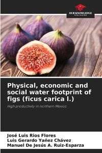 Cover image for Physical, economic and social water footprint of figs (ficus carica l.)