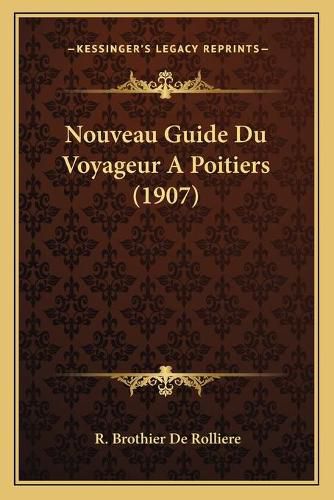 Nouveau Guide Du Voyageur a Poitiers (1907)