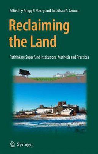 Cover image for Reclaiming the Land: Rethinking Superfund Institutions, Methods and Practices