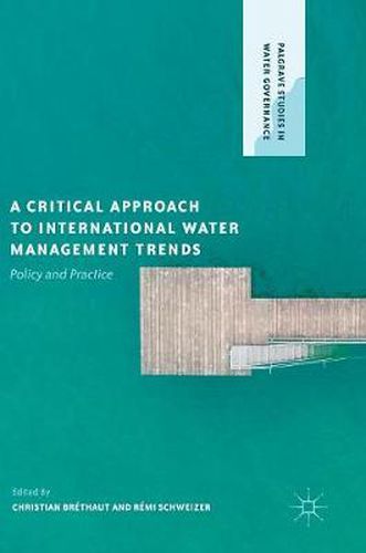 Cover image for A Critical Approach to International Water Management Trends: Policy and Practice