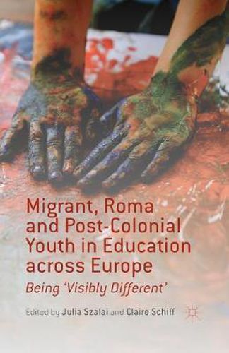 Cover image for Migrant, Roma and Post-Colonial Youth in Education across Europe: Being 'Visibly Different