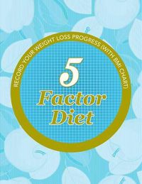 Cover image for 5 Factor Diet: Record Your Weight Loss Progress (with BMI Chart)